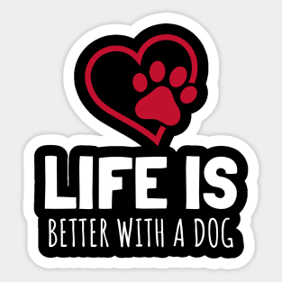 Life Is Better With A Dog Sticker